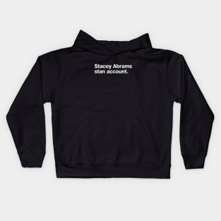 Stacey Abrams stan account. Kids Hoodie